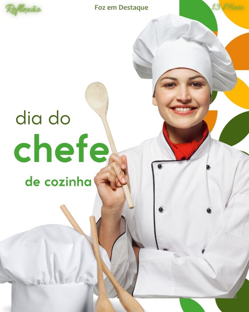 Dia Nacional do Chefe de Cozinha
Datas 13 de maio 2025 Foz em Destaque "Sua Vida mais divertida".