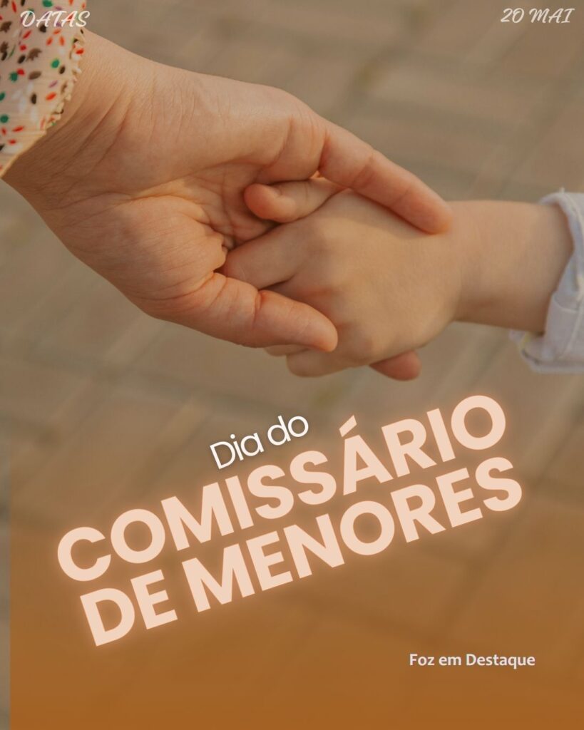 Dia do Comissário de Menores
Datas 20 de maio 2025 Foz em Destaque "Sua Vida mais divertida".