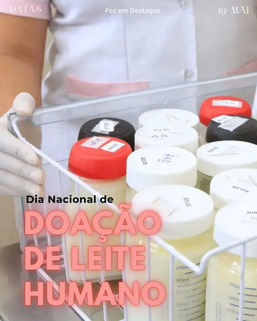 Dia Nacional de Doação de Leite Humano
Datas 19 de maio 2025 Foz em Destaque "Sua Vida mais divertida".