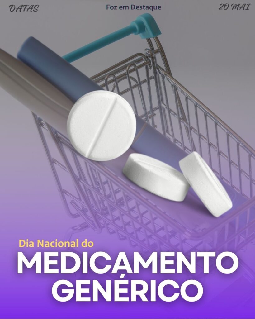 Dia Nacional do Medicamento Genérico
Datas 20 de maio 2025 Foz em Destaque "Sua Vida mais divertida".