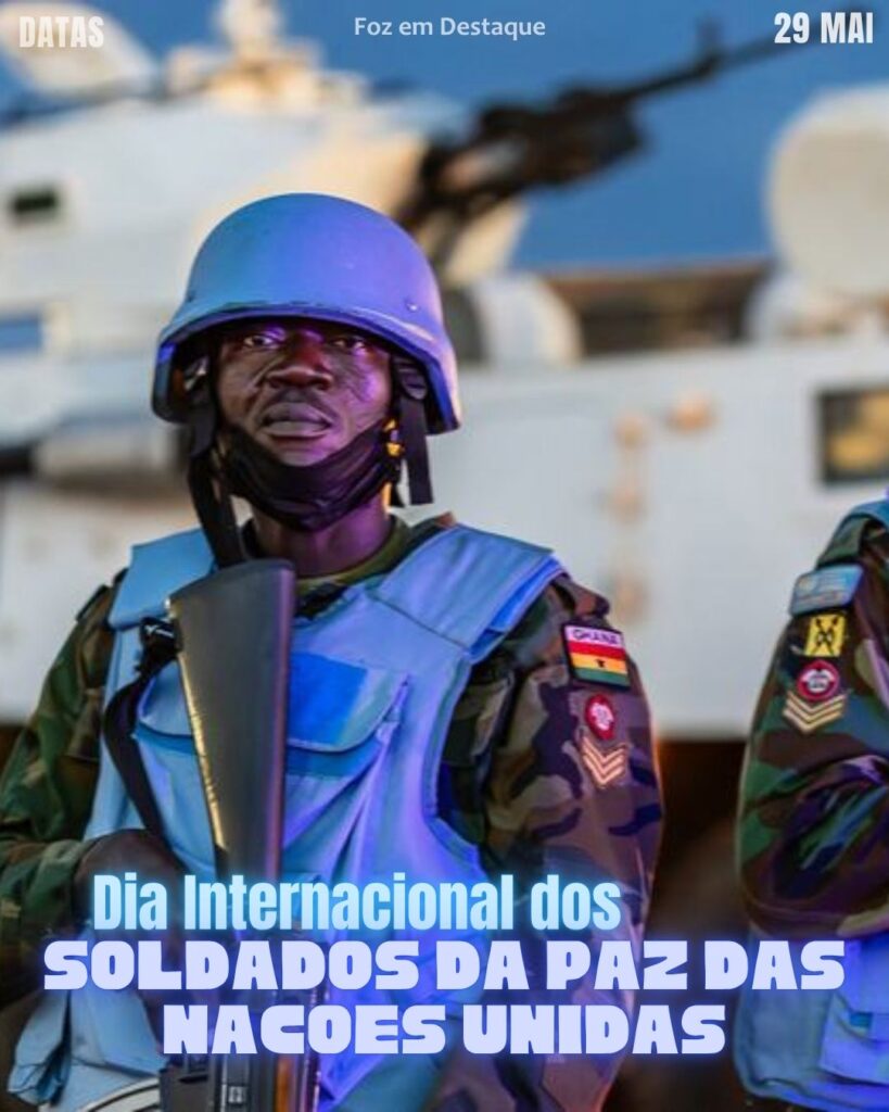 Dia Internacional dos Soldados da Paz das Nações Unidas
-Datas 29 de maio 2025 Foz em Destaque "Sua Vida mais divertida". Conheça a relevância e celebre as datas comemorativas de hoje.