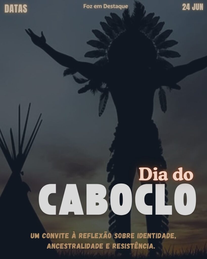 Dia do Caboclo
datas comemorativas 24 de junho Foz em Destaque