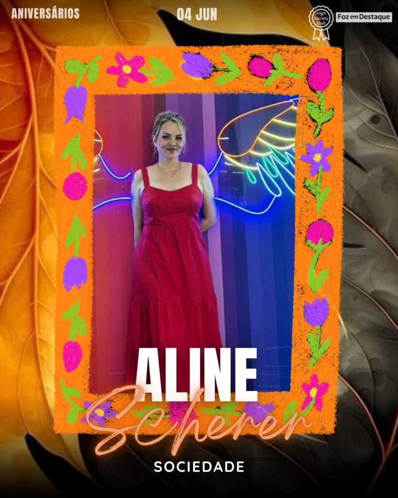Aline Scherer
Sociedade
Aniversários 04 de junho 2025 Foz em Destaque High Society Club - Parabéns aos integrantes de nosso clube de vantagens!!