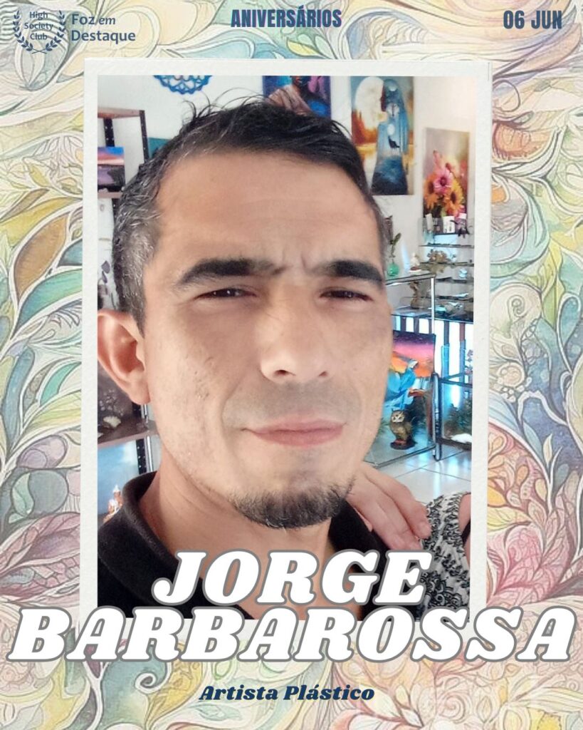 Jorge Barbarossa
Artista Plástico
Aniversários 06 de junho 2025 Foz em Destaque High Society Club - Parabéns aos integrantes de nosso clube de vantagens!!