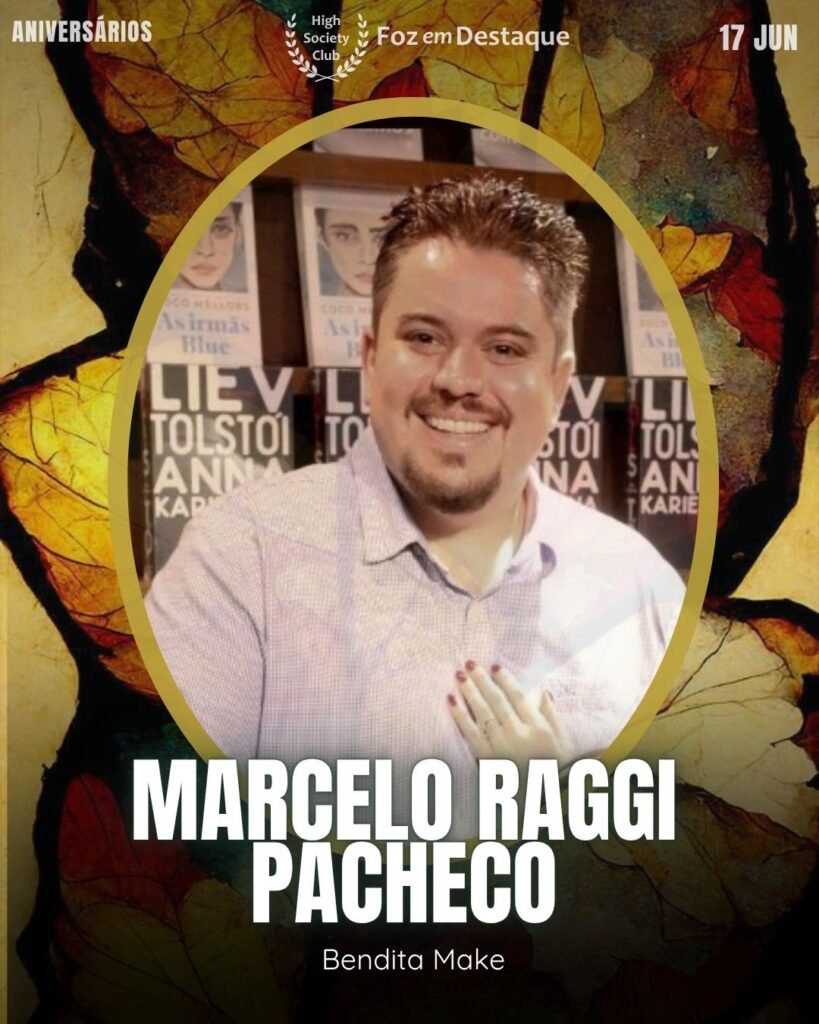 Marcelo Raggi Pacheco
Bendita Make- Aniversariantes 17 Junho Foz