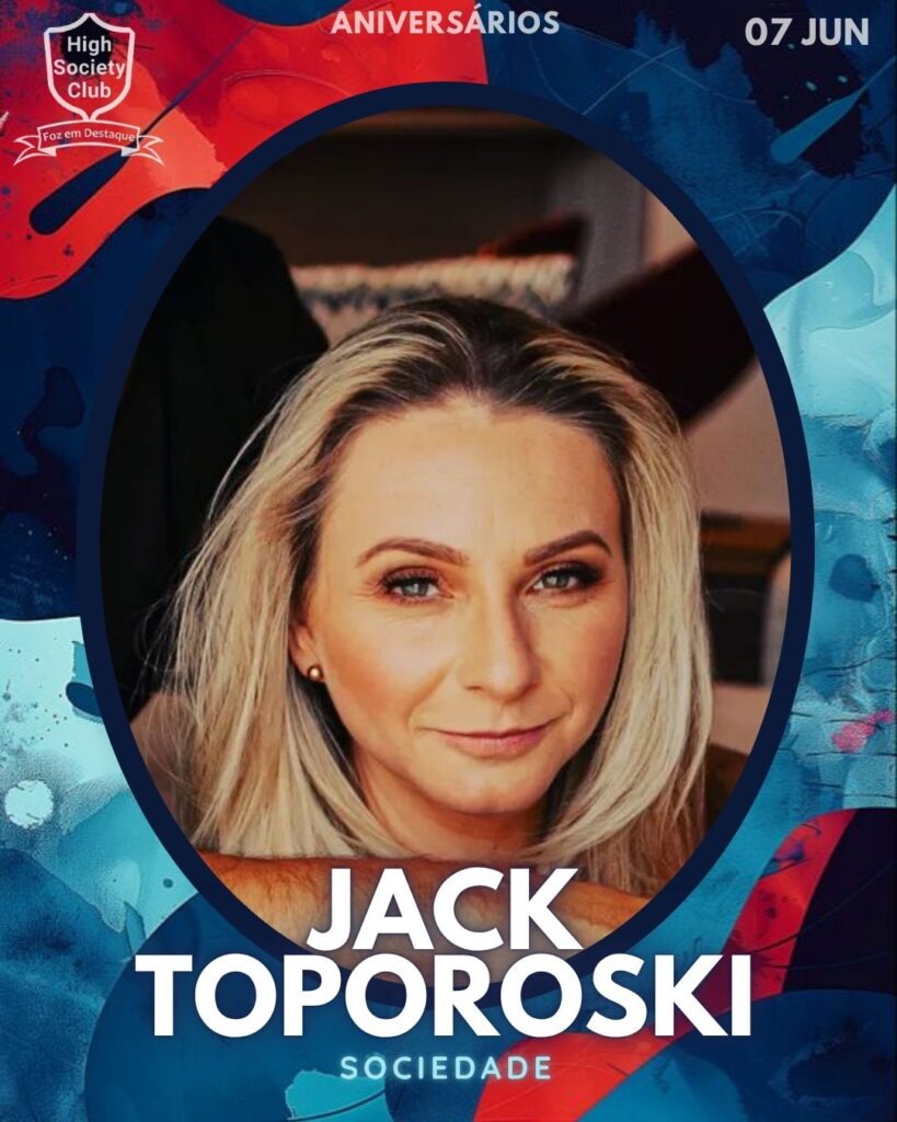 Jack Toporoski
Foz em Destaque High Society Club