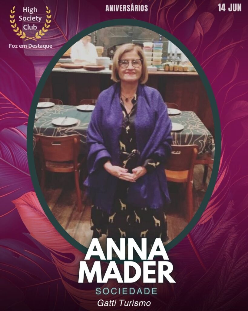Anna Mader
Sociedade - Gatti Turismo
Aniversários 14 de junho 2025 Foz em Destaque High Society Club - Parabéns aos aniversariantes integrantes de nosso clube de vantagens!!!