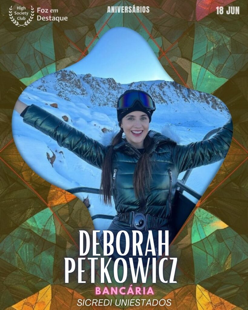 Deborah Petkowicz - Bancária - Sicredi UniEstados
Foz em Destaque