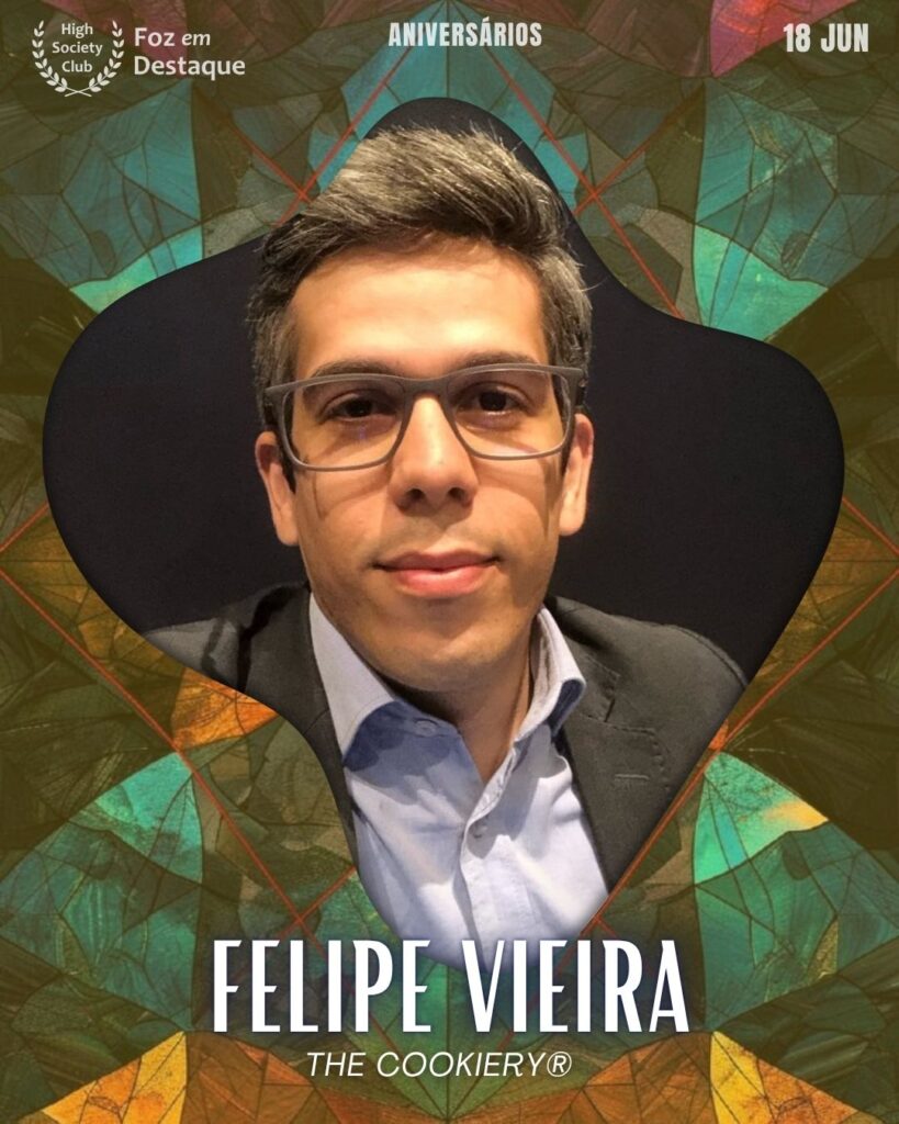 Felipe Vieira - The Cookiery®
18/06/2025 High Society Club | Aniversariantes do Dia Foz em Destaque