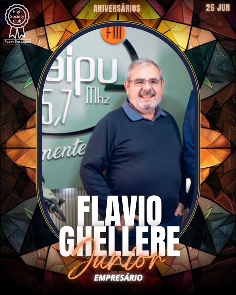 Flavio Ghellere Junior - Empresário
aniversariantes 26/06/2025 · HighSocietyClub