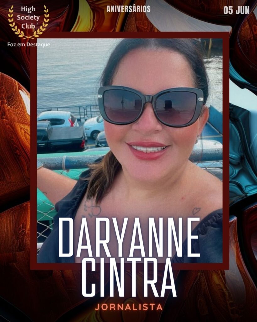Daryanne Cintra
Jornalista
Aniversários 05 de junho 2025 Foz em Destaque High Society Club - Parabéns aos integrantes de nosso clube de vantagens!!
Daryanne Cintra
Jornalista