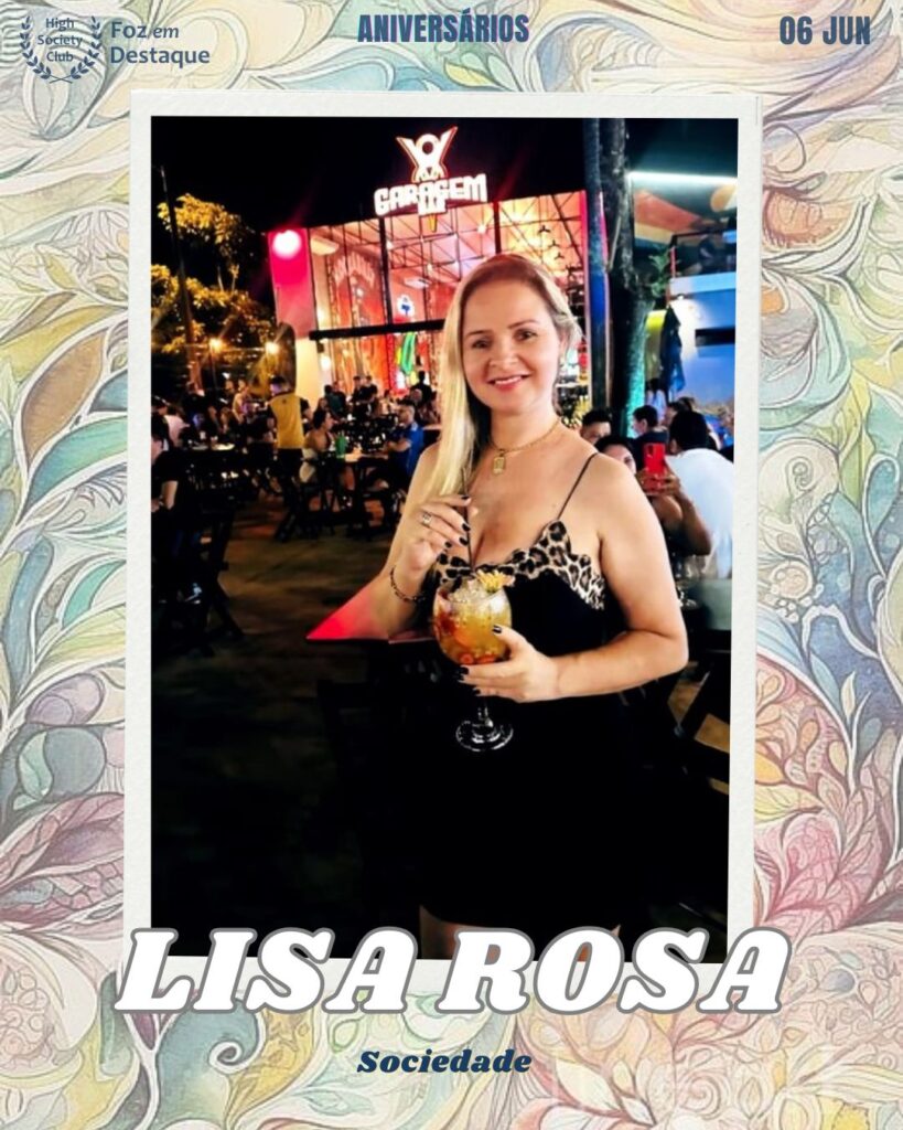 Lisa Rosa
Sociedade
Aniversários junho 2025 Foz em Destaque High Society Club - Parabéns aos integrantes de nosso clube de vantagens!!
