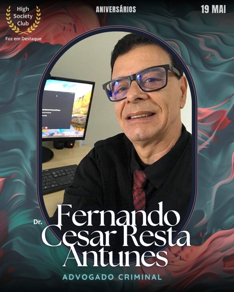 Dr. Fernando Cesar Resta Antunes -
Advogado Criminal
19/06/2025 High Society Club Foz em Destaque Aniversariantes