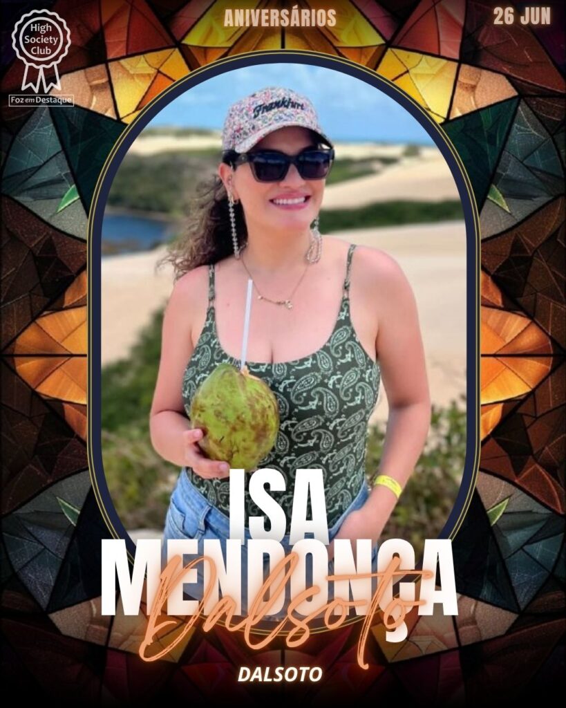 Isa Mendonça Dalsoto - Produtora Cultural · Sociedade
aniversariantes 26/06/2025 · HighSocietyClub