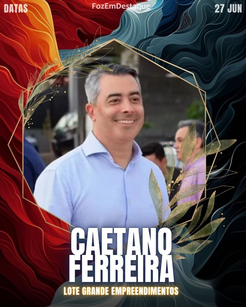 Caetano Ferreira - À frente da Lote Grande Empreendimentos
Aniversariantes 27 de junho HighSocietyClub Foz em Destaque