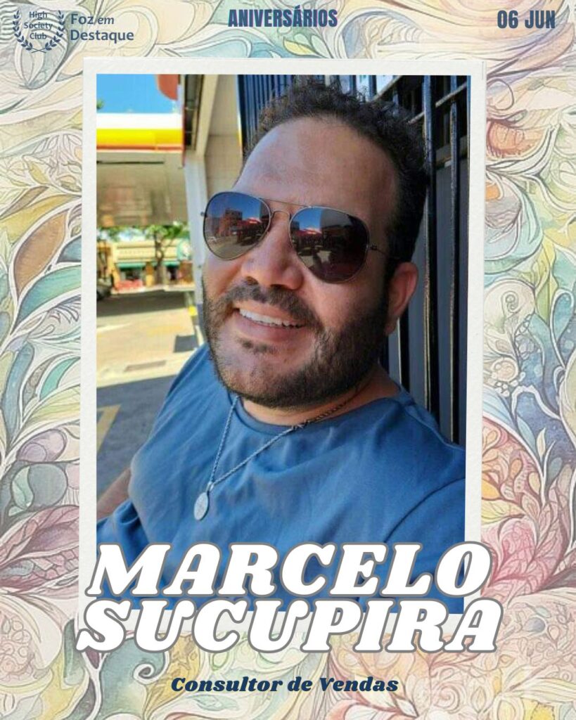 Marcelo Sucupira
Consultor de Vendas
Aniversários 06 de junho 2025 Foz em Destaque High Society Club - Parabéns aos integrantes de nosso clube de vantagens!!