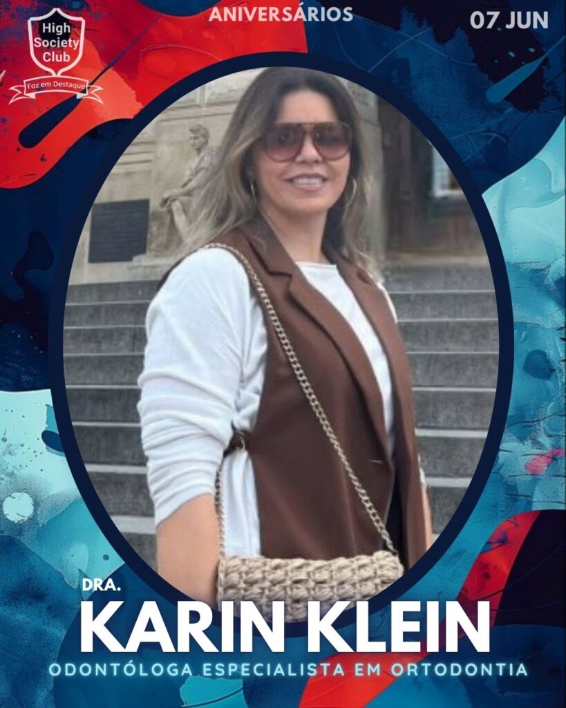 Dra. Karin Klein - Odontóloga especialista em Ortodontia
Foz em Destaque High Society Club