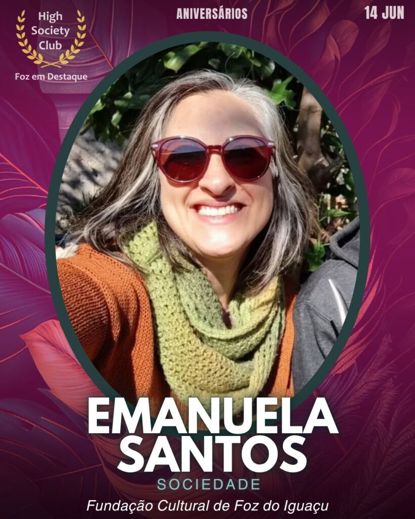 Emanuela Santos
Sociedade - Itaipu Binacional
Aniversários 14 de junho 2025 Foz em Destaque High Society Club