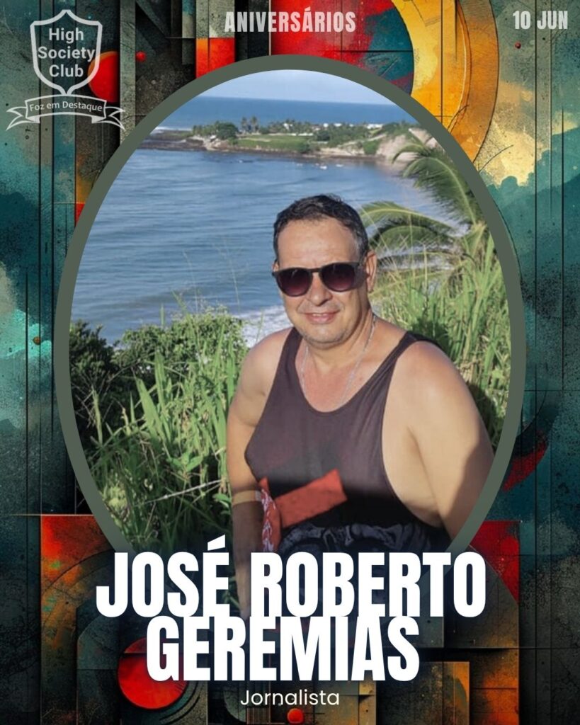 José Roberto Geremias - Jornalista
Foz em Destaque High Society Club