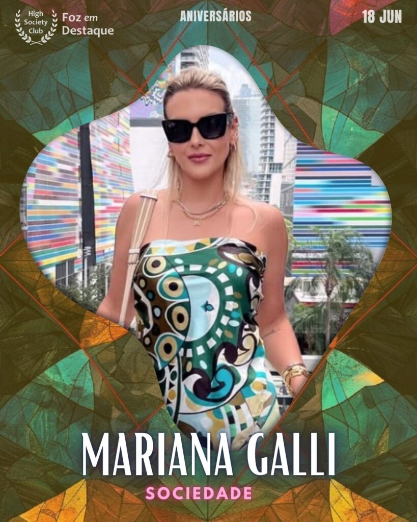 Mariana Galli
18/06/2025 High Society Club | Aniversariantes do Dia Foz em Destaque