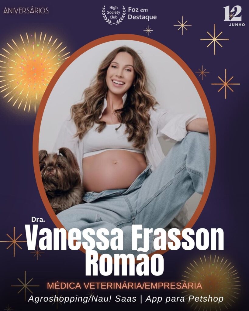 Dra. Vanessa Frasson Romão
Médica Veterinária/Empresária - Agroshopping/Nau! Saas | App para Petshop
Aniversários 12 de junho 2025 Foz em Destaque High Society Club - Parabéns aos aniversariantes integrantes de nosso clube de vantagens!!!