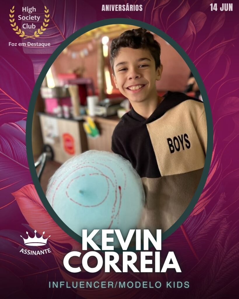 Kevin Correia
Influencer/Modelo kids
HIGH SOCIETY CLUB
Aniversários 14 de junho 2025