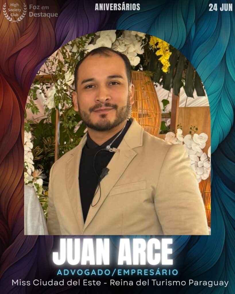 Juan Arce - Advogado • Empresário
Miss Ciudad del Este · Reina del Turismo Paraguay
aniversariantes 24 junho HighSocietyClub Foz em Destaque