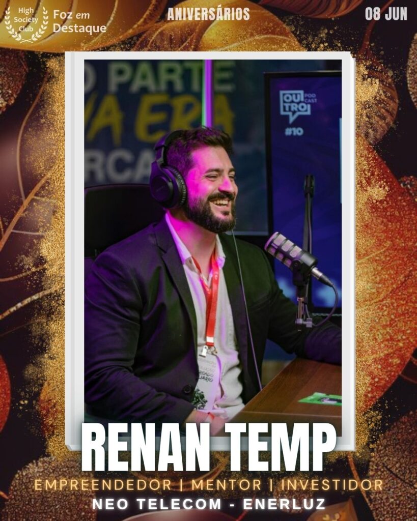 Renan Temp - Empreendedor | Mentor | Investidor - Neo Telecom | Enerluz
Aniversários 08 de junho 2025 Foz em Destaque High Society Club