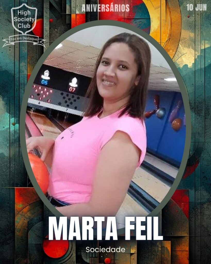 Marta Feil
Aniversários 10 de junho 2025 Foz em Destaque High Society Club