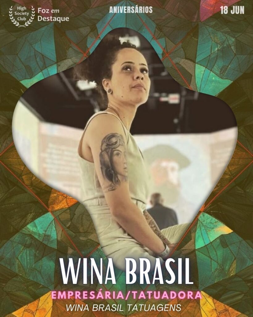 Wina Brasil - Empresária/Tatuadora - Wina Brasil Tatuagens
18/06/2025 High Society Club | Aniversariantes do Dia Foz em Destaque