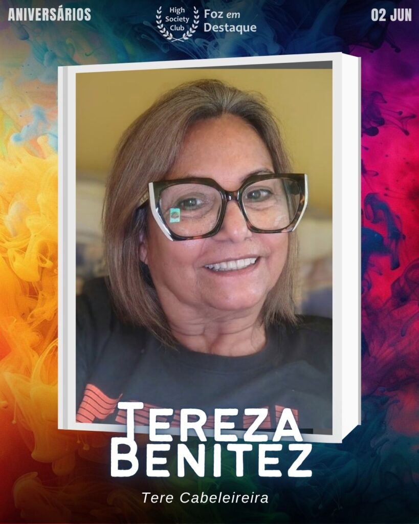 Tereza Benitez - Tere Cabeleireira
Foz em Destaque High Society Club