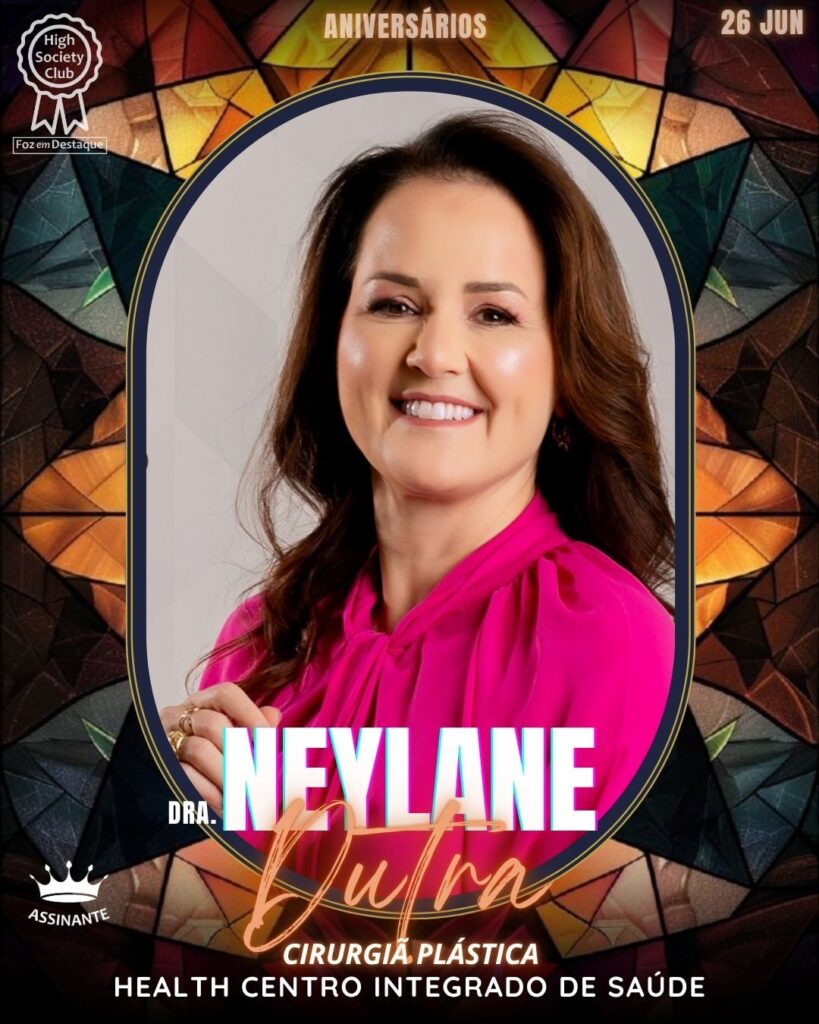 Dra. Neylane Cristina Soares Dutra - Cirurgiã Plástica · Health Centro Integrado de Saúde
aniversariantes 26/06/2025 · HighSocietyClub