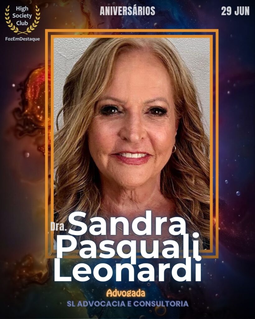Dra. Sandra Pasquali Leonardi
aniversariantes 29 junho HighSocietyClub