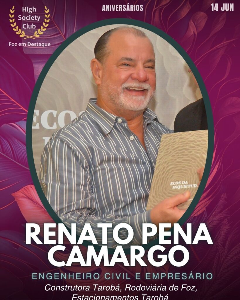 Renato Pena Camargo-Engenheiro CIvil e Empresário
Aniversários 14 de junho 2025 Foz em Destaque High Society Club