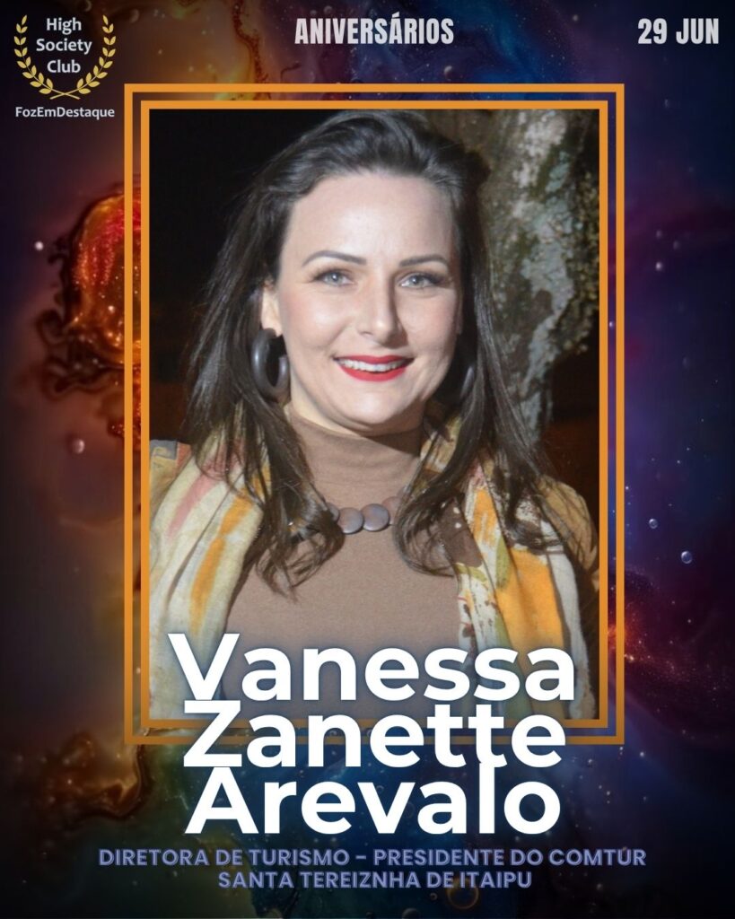 Vanessa Zanette Arevalo
aniversariantes 29 junho HighSocietyClub