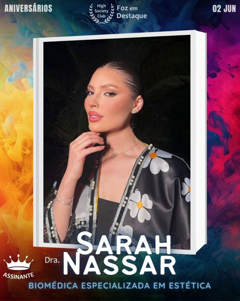 Dra. Sarah Nassar
Biomédica especializada em Estética
HIGH SOCIETY CLUB aniversarios-02-de-junho-2025