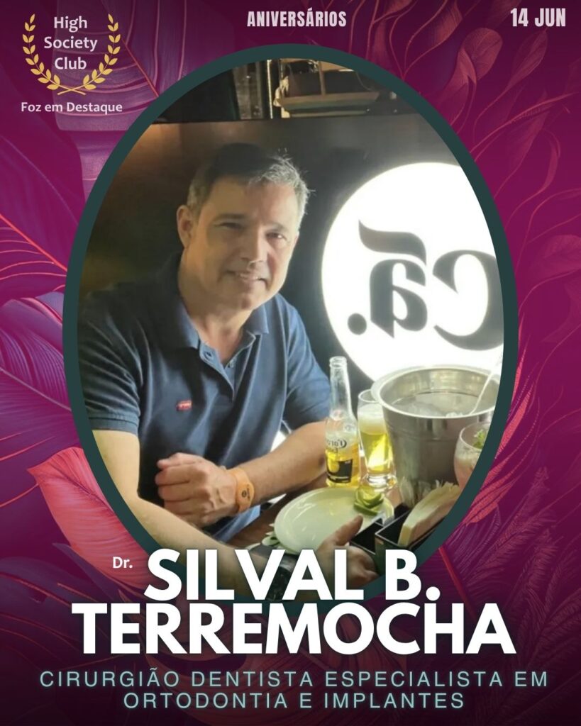 Dr. Silval B. Terremocha-Cirurgião Dentista Especialista em Ortodontia e Implantes
Aniversários 14 de junho 2025 Foz em Destaque High Society Club