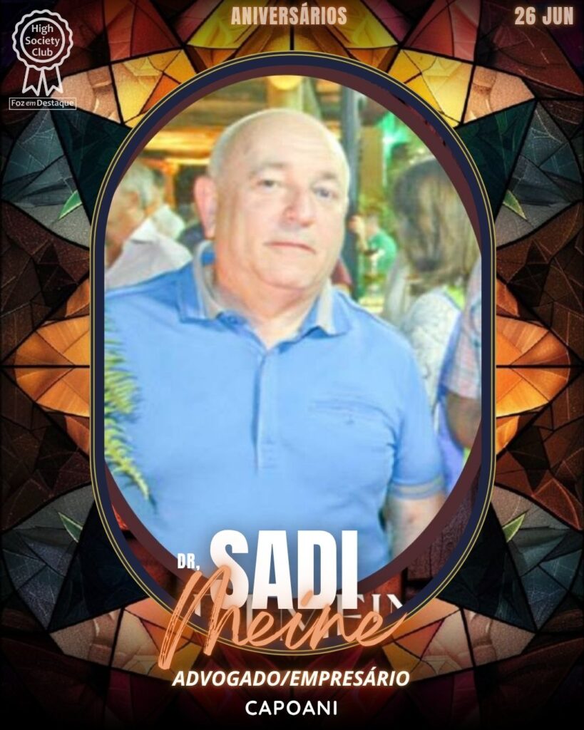 Dr. Sadi Meine - Advogado e Empresário · Capoani
aniversariantes 26/06/2025 · HighSocietyClub