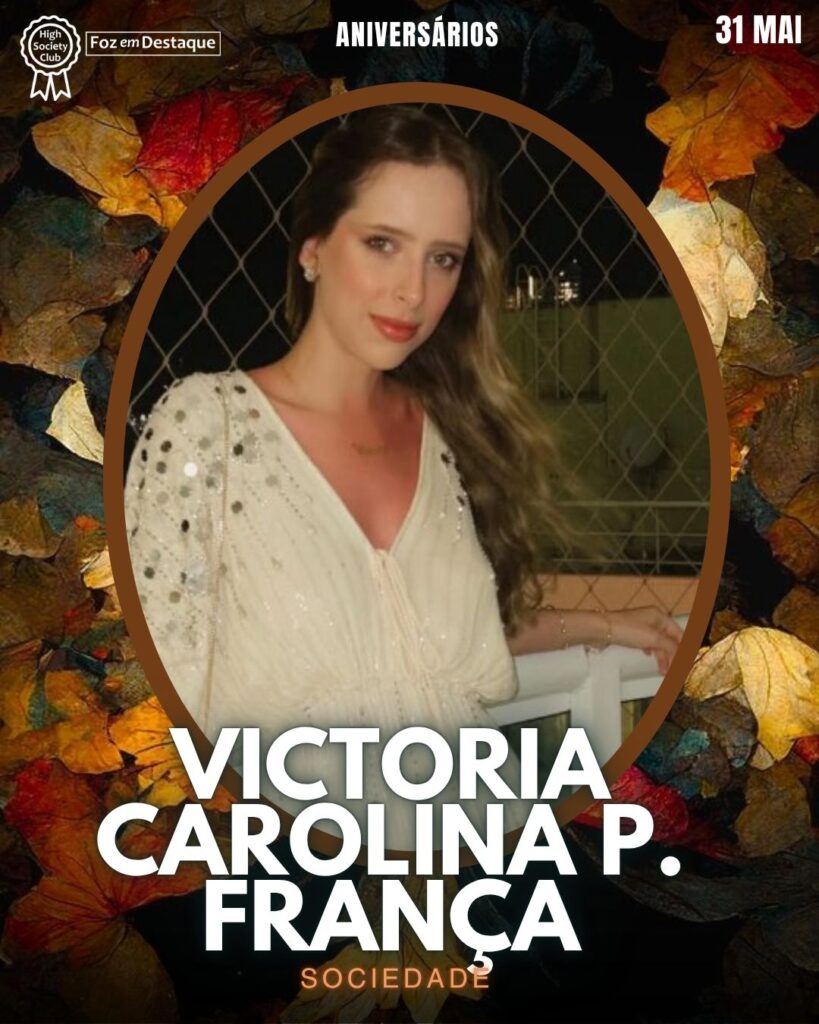 Victoria Carolina P. França
Foz em Destaque High Society Club