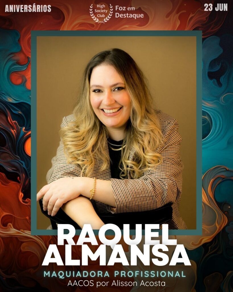 Raquel Almansa - Maquiadora Profissional - AACOS por Alisson Acosta
Aniversariantes- HighSocietyClub/23-06-2025 Foz em Destaque