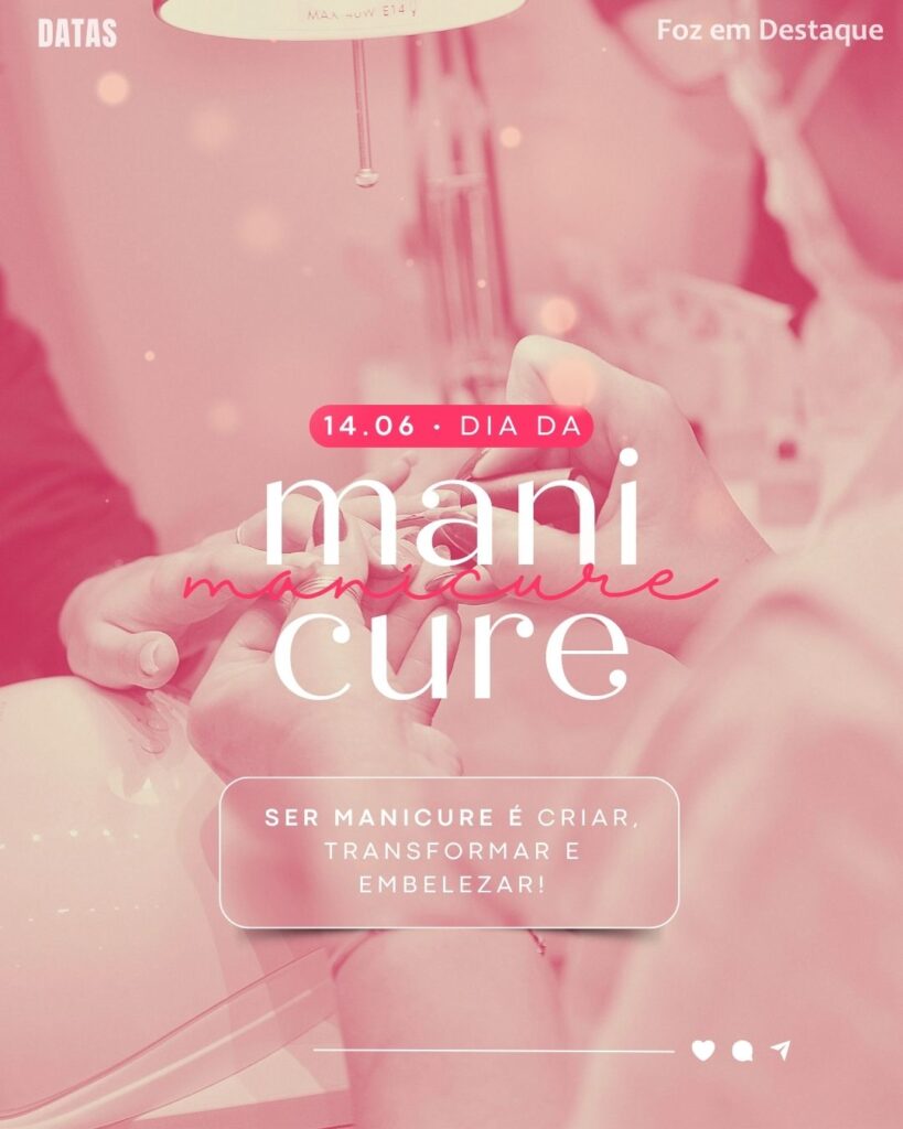 Dia da Manicure
Datas 14 de junho 2025 Foz em Destaque "Sua Vida mais divertida".