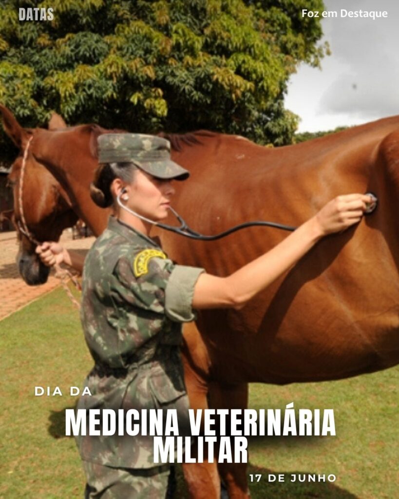 Datas Comemorativas 17 de Junho
Dia da Medicina Veterinária Militar | Foz em Destaque