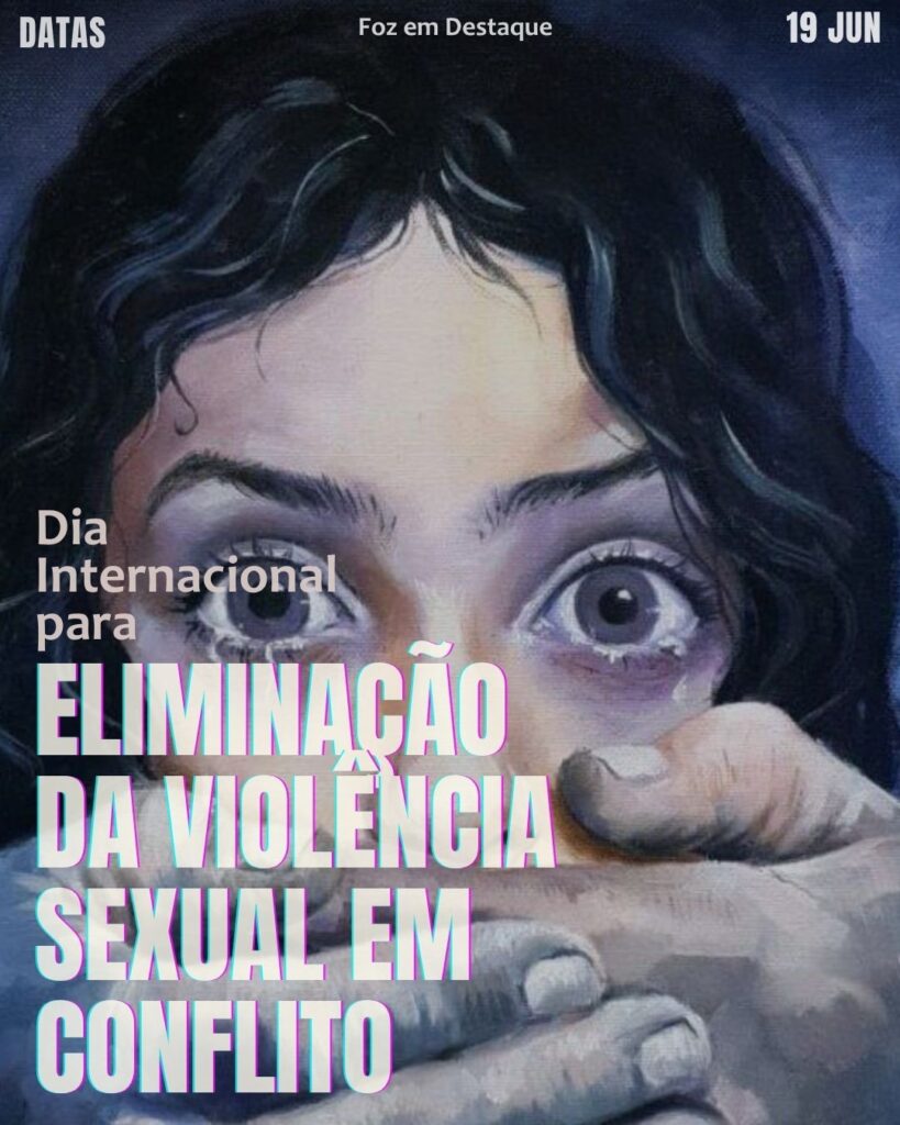 Dia Internacional para Eliminação da Violência Sexual em Conflito
Datas Comemorativas de 9/06/2025
Foz em Destaque