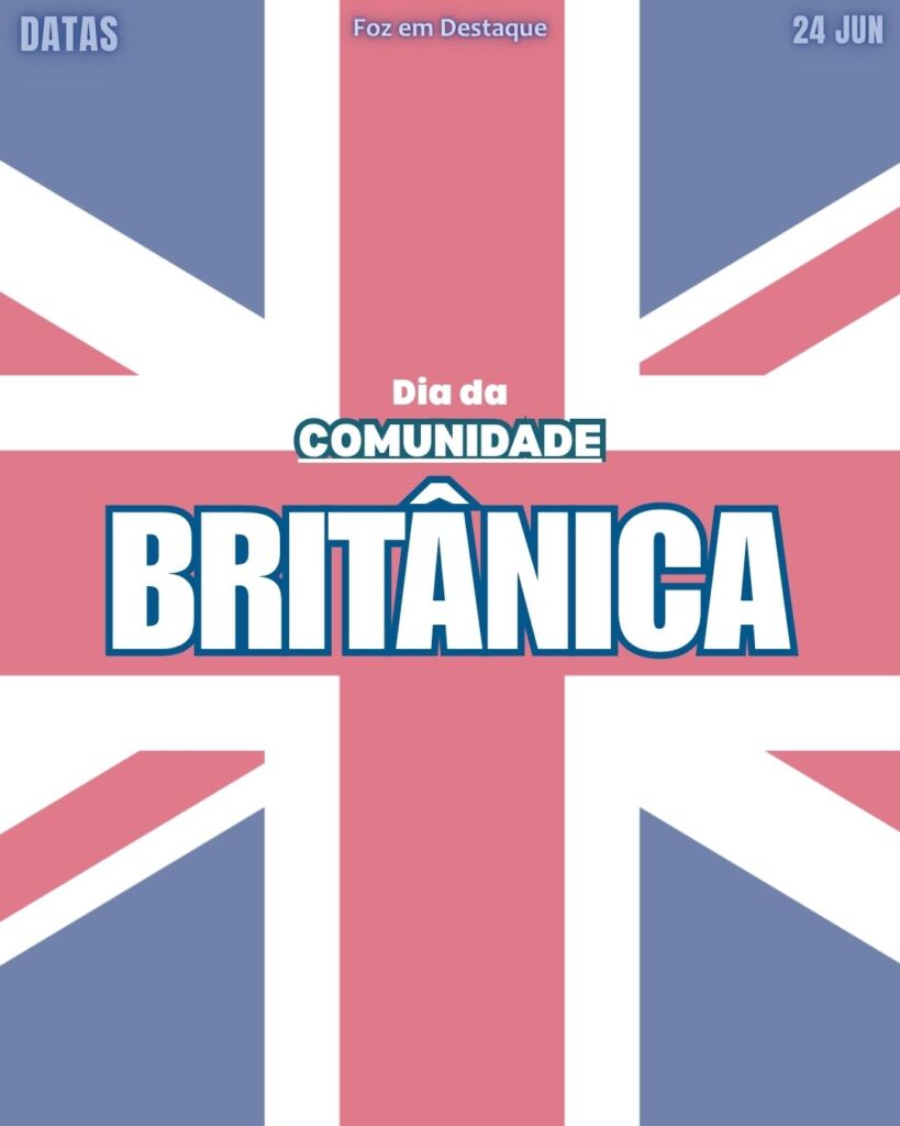 Dia da Comunidade Britânica
datas comemorativas 24 de junho Foz em Destaque