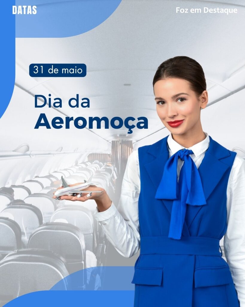 Dia da Aeromoça
Datas 31 de maio 2025 Foz em Destaque "Sua Vida mais divertida".