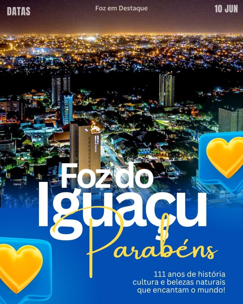 Aniversário de Foz do Iguaçu
111 anos
Datas 10 de junho 2025 Foz em Destaque "Sua Vida mais divertida".