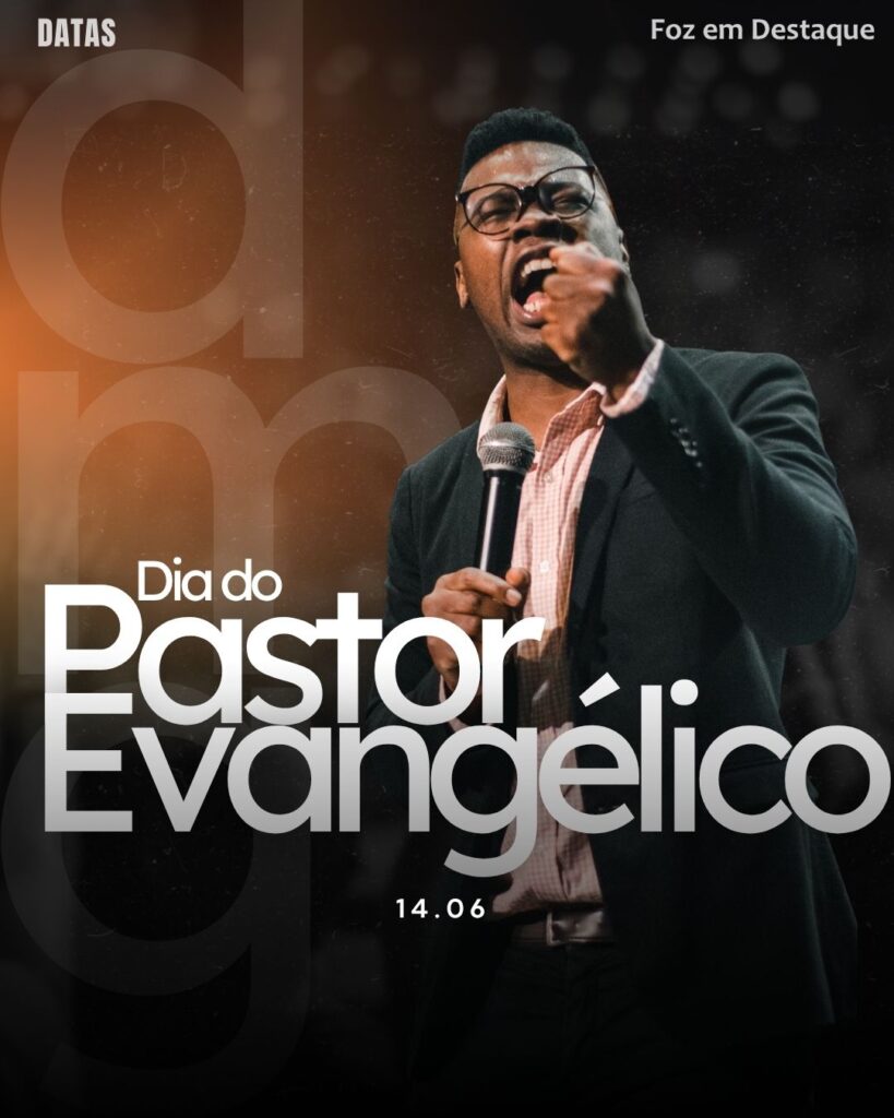Dia do Pastor Evangélico
Datas 14 de junho 2025 Foz em Destaque "Sua Vida mais divertida".