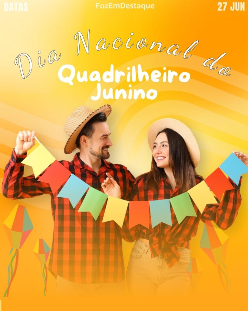 Dia Nacional do Quadrilheiro Junino
Datas Comemorativas 27/06/2025 FozEmDestaque