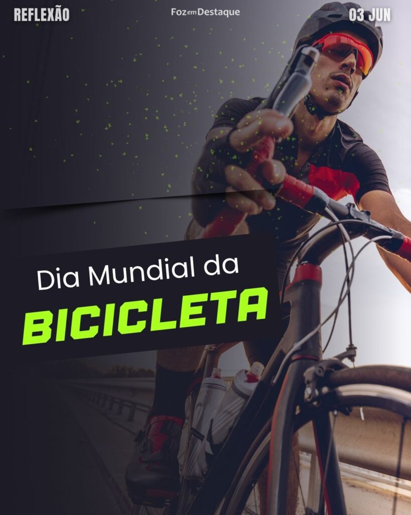 Dia Mundial da Bicicleta
Datas 03 de junho 2025 Foz em Destaque "Sua Vida mais divertida".