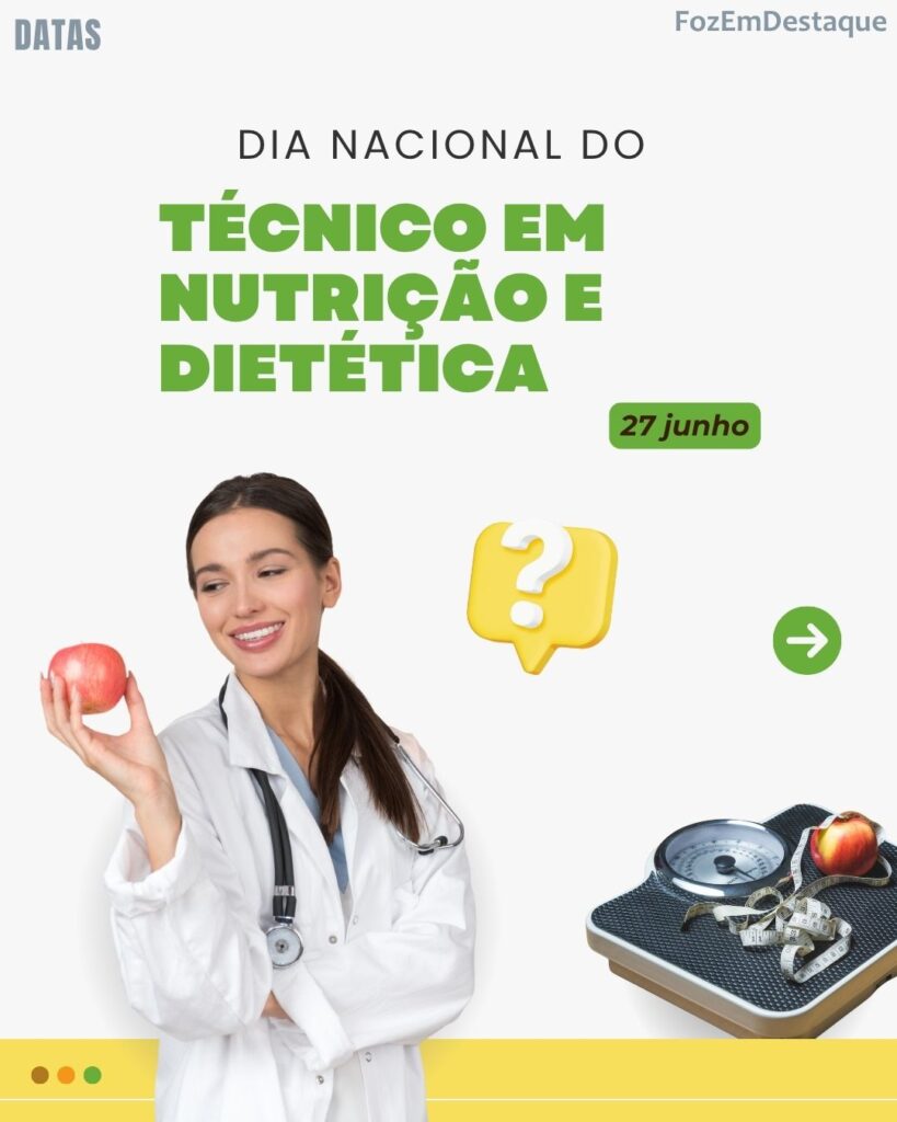 Dia Nacional do Técnico em Nutrição e Dietética
Datas Comemorativas 27/06/2025 FozEmDestaque Foz em Destaque